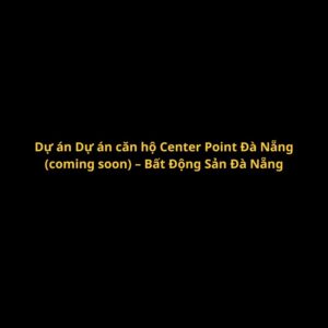 Du-an-Du-an-can-ho-Center-Point-Da-Nang-coming-soon--Bat-Dong-San-Da-Nang-1646216609